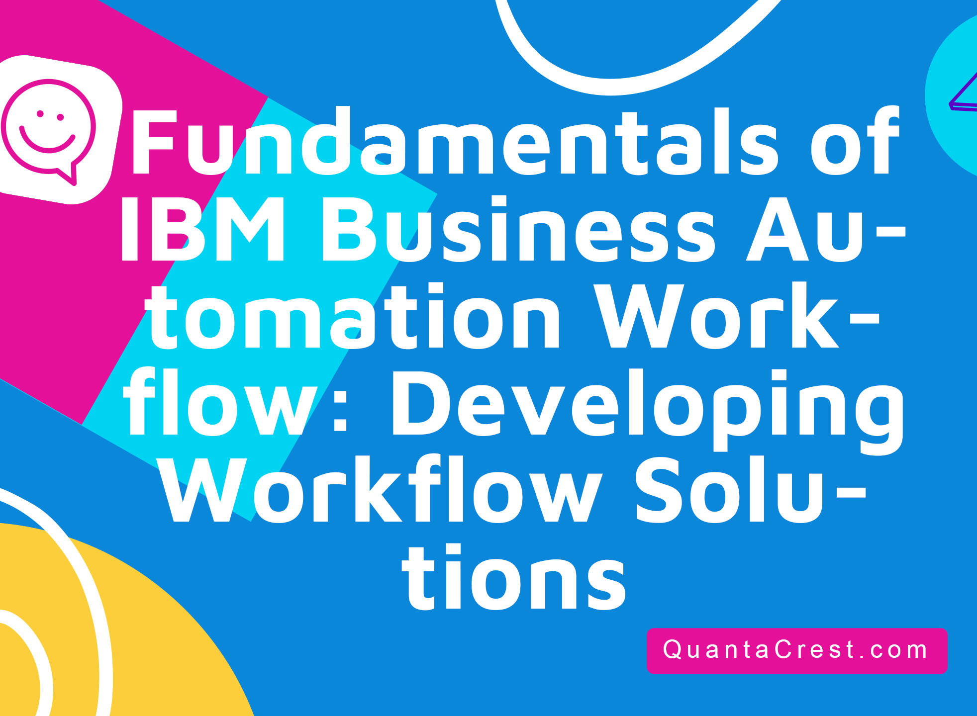 Fundamentals of IBM Business Automation Workflow: Developing Workflow Solutions